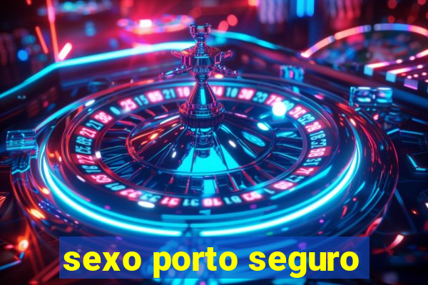 sexo porto seguro